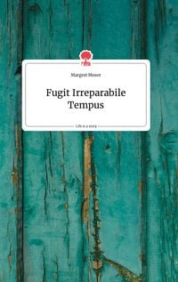 Produktbild: Fugit Irreparabile Tempus. Life is a Story - story.one