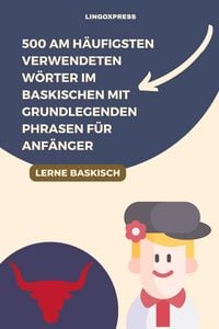 Produktbild: 500 Am h&auml;ufigsten verwendeten W&ouml;rter im Baskischen mit grundlegenden Phrasen f&uuml;r Anf&auml;nger