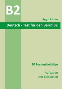 Produktbild: Deutsch-Test f&uuml;r den Beruf B2 20 Forumsbeitr&auml;ge Aufgaben mit Beispielen