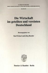 Produktbild: Die Wirtschaft im geteilten und vereinten Deutschland.
