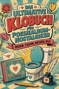 Produktbild: Das ultimative Klobuch f&uuml;r Poesiealbum-Nostalgiker