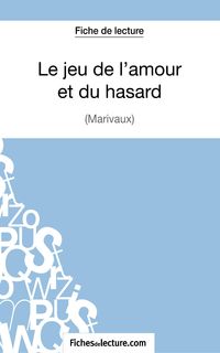 Produktbild: Le jeu de l'amour et du hasard de Marivaux (Fiche de lecture)