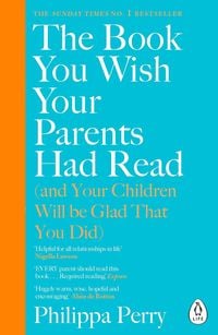 Bild vom Artikel The Book You Wish Your Parents Had Read (and Your Children Will Be Glad That You Did) vom Autor Philippa Perry