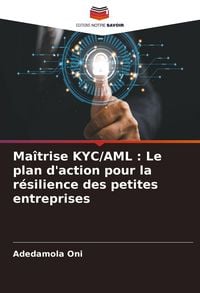 Produktbild: Ma&icirc;trise KYC/AML : Le plan d'action pour la r&eacute;silience des petites entreprises