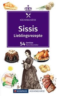 Produktbild: KOMPASS K&uuml;chensch&auml;tze Sissis Lieblingsrezepte