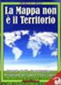 Produktbild: La Mappa Non E' Il Territorio: Strategie di PNL, Comunicazione e Persuasione per Capire e Farsi Capire