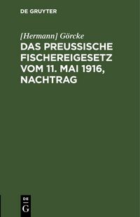 Produktbild: Das Preu&szlig;ische Fischereigesetz vom 11. Mai 1916, Nachtrag