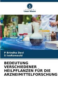 Produktbild: Bedeutung Verschiedener Heilpflanzen f&uuml;r die Arzneimittelforschung