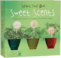 Produktbild: Sprout Your Own Sweet Scents [With Seeds, Peat, Planter and 32 Page Booklet]