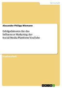 Produktbild: Erfolgsfaktoren f&uuml;r das Influencer-Marketing der Social-Media-Plattform YouTube