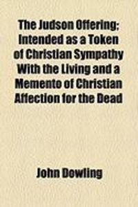Produktbild: The Judson Offering; Intended as a Token of Christian Sympathy with the Living and a Memento of Christian Affection for the Dead