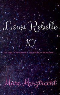 Produktbild: Loup Rebelle 10 (La Guerre Des Loups, #11)