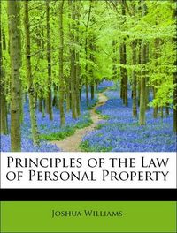 Produktbild: Williams, J: Principles of the Law of Personal Property