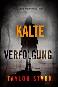 Produktbild: Kalte Verfolgung (Ein Carly-Phoenix-FBI-Thriller - Band 4)