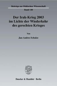 Produktbild: Der Irak-Krieg 2003 im Lichte der Wiederkehr des gerechten Krieges.