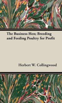 Produktbild: The Business Hen; Breeding and Feeding Poultry for Profit