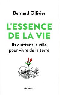 Produktbild: L'essence de la vie : ils quittent la ville pour vivre de la terre