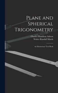 Produktbild: Plane and Spherical Trigonometry; An Elementary Text-Book