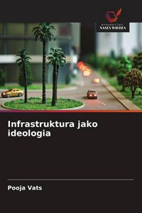 Produktbild: Infrastruktura jako ideologia