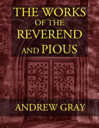 Produktbild: The Works of the Reverend and Pious Andrew Gray