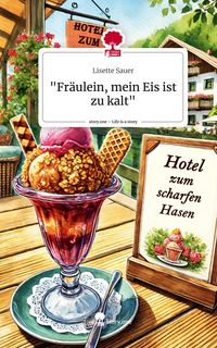 Produktbild: "Fr&auml;ulein, mein Eis ist zu kalt". Life is a Story - story.one