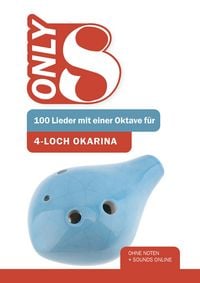 Produktbild: Only 8 - 100 Lieder mit einer Oktave f&uuml;r 4-Loch Okarina