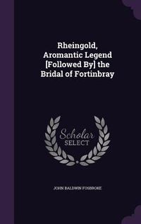 Produktbild: Rheingold, Aromantic Legend [Followed By] the Bridal of Fortinbray