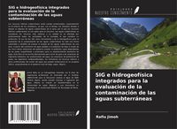 Produktbild: SIG e hidrogeof&iacute;sica integrados para la evaluaci&oacute;n de la contaminaci&oacute;n de las aguas subterr&aacute;neas