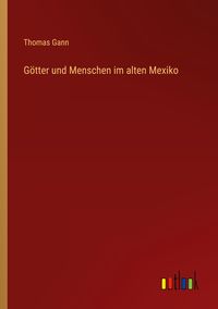 Produktbild: G&ouml;tter und Menschen im alten Mexiko