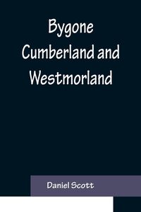 Produktbild: Bygone Cumberland and Westmorland