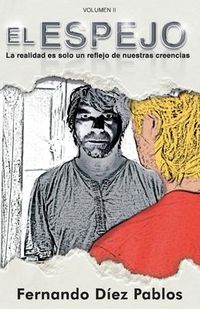 Produktbild: El Espejo: "La realidad es solo un reflejo de nuestras creencias"