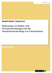 Produktbild: Bedeutung von Kultur- und Freizeiteinrichtungen f&uuml;r die Standortentscheidung von Unternehmen