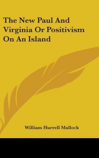 Produktbild: Mallock, W: New Paul And Virginia Or Positivism On An Island
