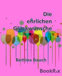 Produktbild: Die ehrlichen Gl&uuml;ckw&uuml;nsche