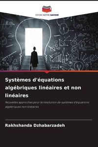 Produktbild: Syst&egrave;mes d'&eacute;quations alg&eacute;briques lin&eacute;aires et non lin&eacute;aires