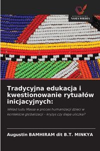 Produktbild: Tradycyjna edukacja i kwestionowanie rytua&iquest;&oacute;w inicjacyjnych: