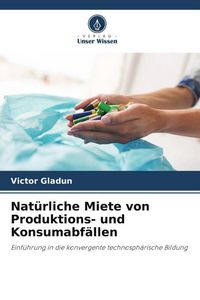 Produktbild: Nat&uuml;rliche Miete von Produktions- und Konsumabf&auml;llen