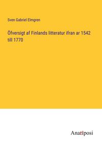 Produktbild: &Ouml;fversigt af Finlands litteratur ifran ar 1542 till 1770