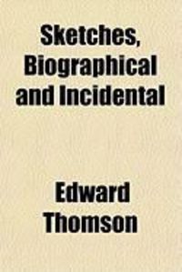Produktbild: Sketches, Biographical and Incidental