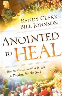 Produktbild: Anointed to Heal - True Stories and Practical Insight for Praying for the Sick