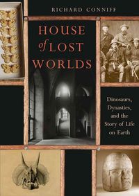 Produktbild: Conniff, R: House of Lost Worlds - Dinosaurs, Dynasties, and