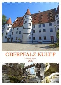 Produktbild: OBERPFALZ KULT.P - Der Norden Bayerns (Wandkalender 2027 DIN A2 hoch), CALVENDO Monatskalender