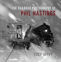 Produktbild: The Railroad Photography of Phil Hastings