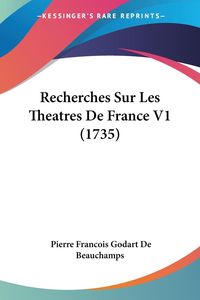 Produktbild: Recherches Sur Les Theatres De France V1 (1735)