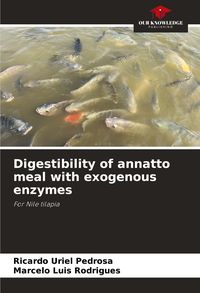 Produktbild: Digestibility of annatto meal with exogenous enzymes
