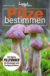 Bild vom Artikel Pilze bestimmen - Der kleine Pilzführer für Einsteiger und Fortgeschrittene vom Autor Cornelia Gutjahr