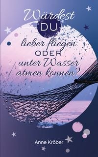 Produktbild: W&uuml;rdest du lieber fliegen oder unter Wasser atmen k&ouml;nnen?