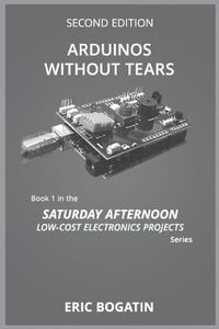 Produktbild: Arduinos Without Tears, Second Edition, (B&W Version)