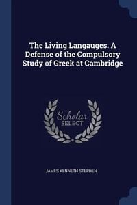 Produktbild: The Living Langauges. A Defense of the Compulsory Study of Greek at Cambridge