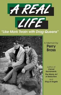 Produktbild: A Real Life, "Like Mark Twain with Drag Queens": A Memoir "Like Mark Twain with Drag Queens"